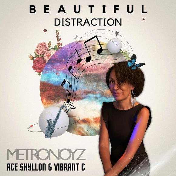 Beautiful Distraction - Ace Shyllon - Vibrant C - Metronoyz